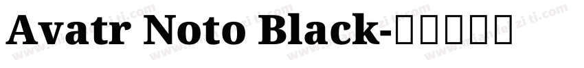 Avatr Noto Black字体转换